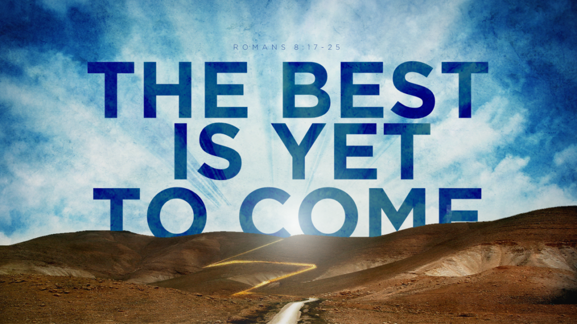 The Best Is Yet To Come 4 5 2020 1140x641 